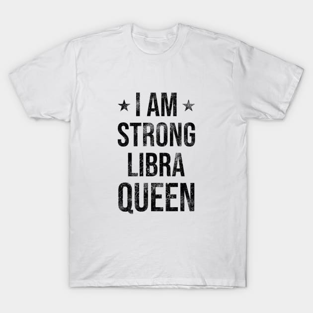 I am Strong Libra Queen T-Shirt by Rishirt